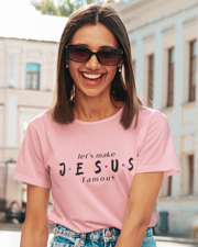 let's make JESUS famous 2 Women's T-Shirt