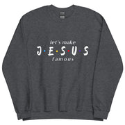 let's make JESUS famous Unisex Sweatshirt+