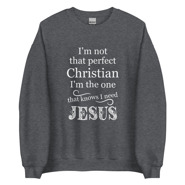 I Know I Need JESUS Unisex Sweatshirt