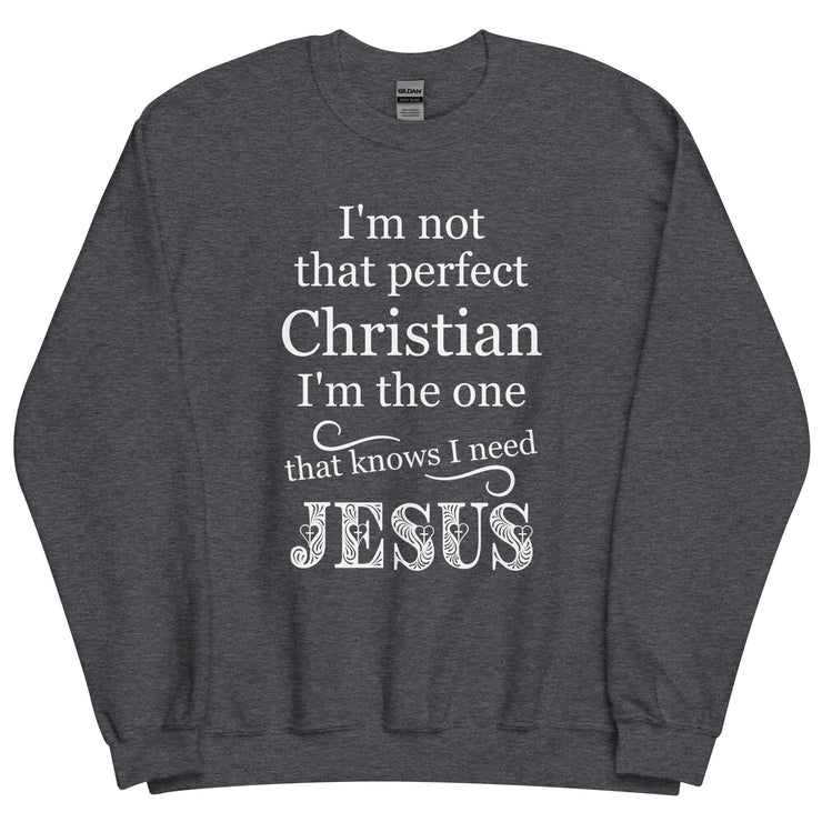 I Know I Need JESUS Unisex Sweatshirt+