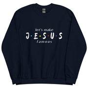 let's make JESUS famous Unisex Sweatshirt+