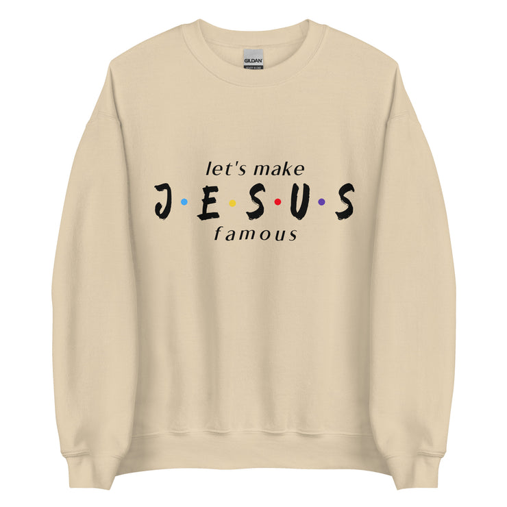 let's make JESUS famous Unisex Sweatshirt