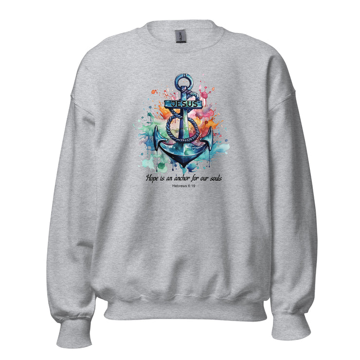 Hope is an anchor Unisex Sweatshirt