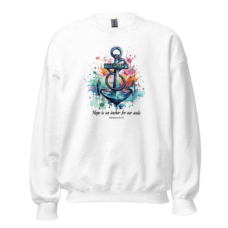 Hope is an anchor Unisex Sweatshirt