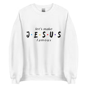 let's make JESUS famous Unisex Sweatshirt