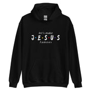 let's make JESUS famous Unisex Hoodie+