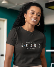 let's make JESUS famous Women's T-Shirt