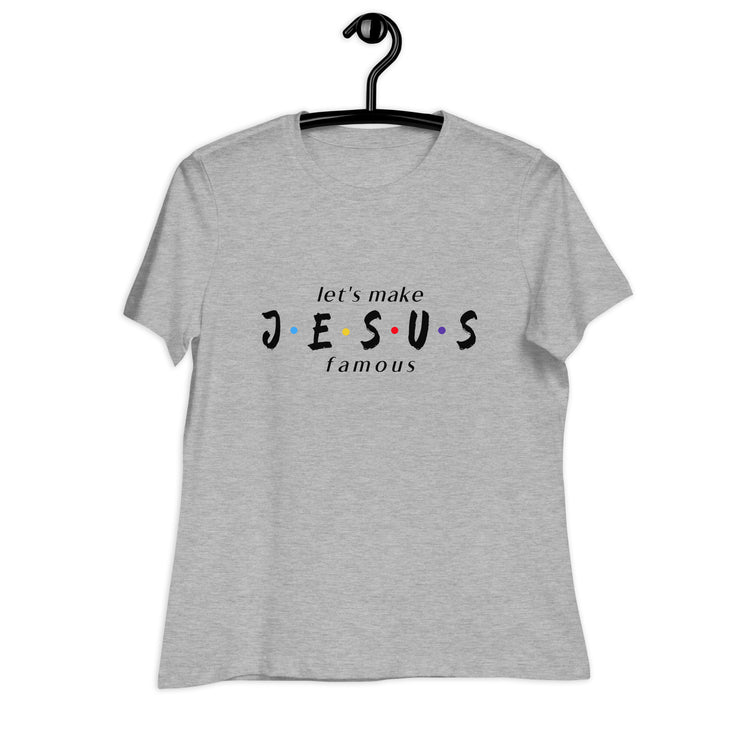 let's make JESUS famous 2 Women's T-Shirt