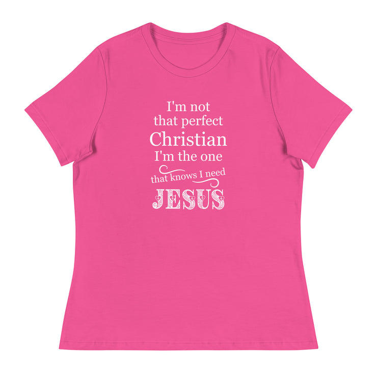 I need Jesus Women's T-Shirt