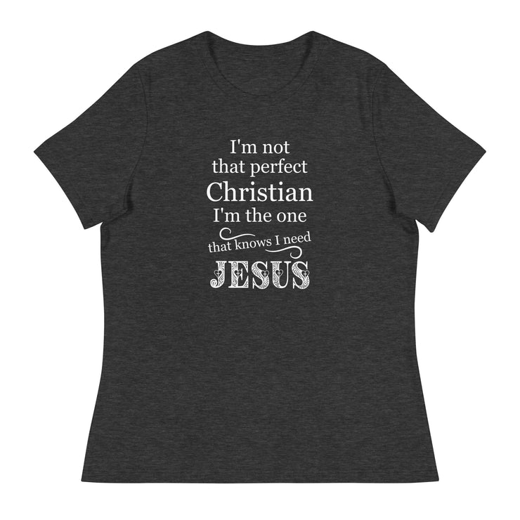 I need Jesus Women's T-Shirt