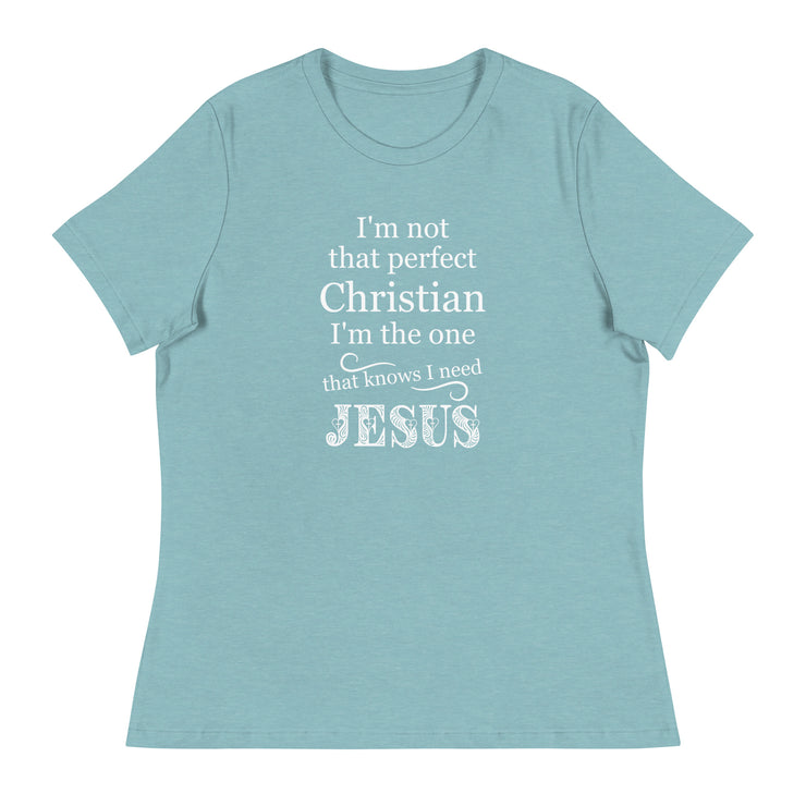 I need Jesus Women's T-Shirt