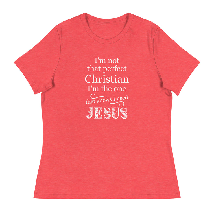 I need Jesus Women's T-Shirt