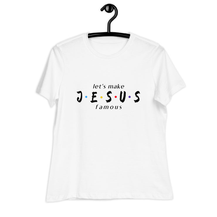 let's make JESUS famous 2 Women's T-Shirt